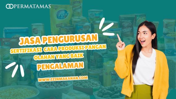 Jasa Pengurusan Sertifikasi Cara Produksi Pangan Olahan yang Benar Pengalaman