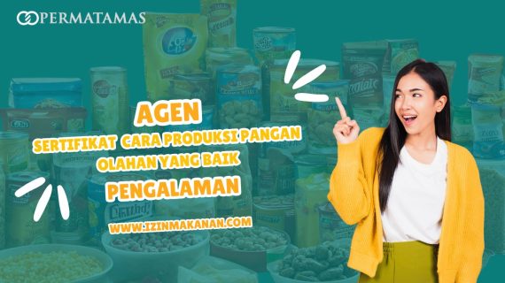 Agen Sertifikasi Cara Produksi Pangan Olahan yang Benar Pengalaman