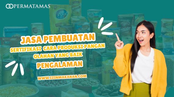 Jasa Pembuatan Sertifikasi Cara Produksi Pangan Olahan yang Benar Pengalaman