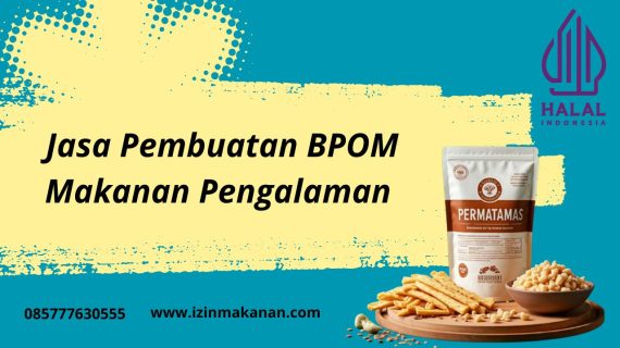 Jasa Pembuatan BPOM Makanan Pengalaman