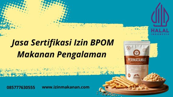 Jasa Sertifikasi Izin BPOM Makanan Pengalaman
