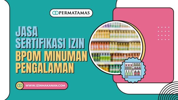 Jasa Sertifikasi Izin BPOM Minuman Pengalaman