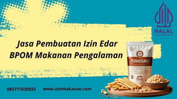 Jasa Pembuatan Izin Edar BPOM Makanan Pengalaman