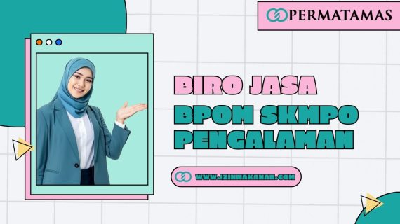 Biro Jasa BPOM SKMPO Pengalaman