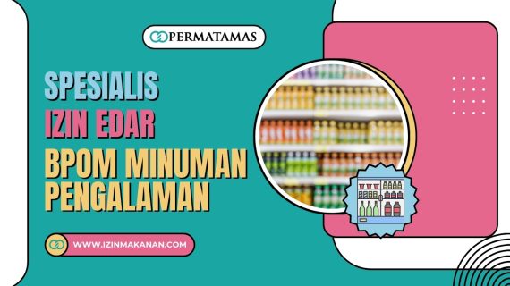 Spesialis Izin Edar BPOM Minuman Pengalaman