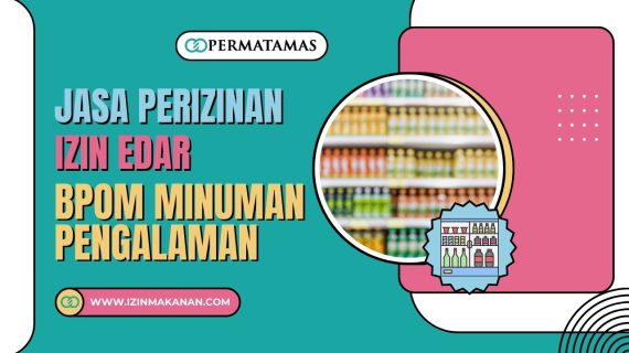 Jasa Perizinan Izin Edar BPOM Minuman Pengalaman