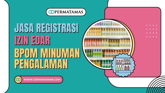 Jasa Registrasi Izin Edar BPOM Minuman Pengalaman