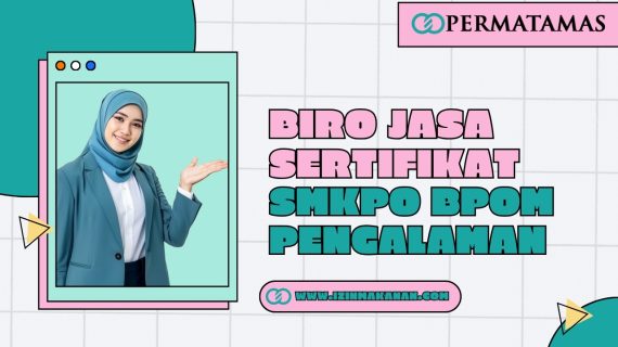 Biro Jasa Sertifikat SMKPO BPOM Pengalaman