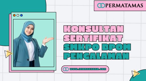 Konsultan Sertifikat SMKPO BPOM Pengalaman
