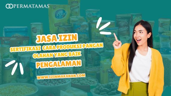 Jasa Izin Sertifikasi Cara Produksi Pangan Olahan yang Benar Pengalaman