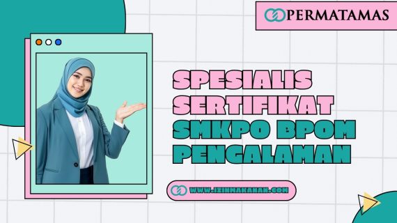 Spesialis Sertifikat SMKPO BPOM Pengalaman