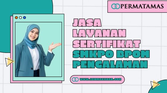 Jasa Layanan Sertifikat SMKPO BPOM Pengalaman