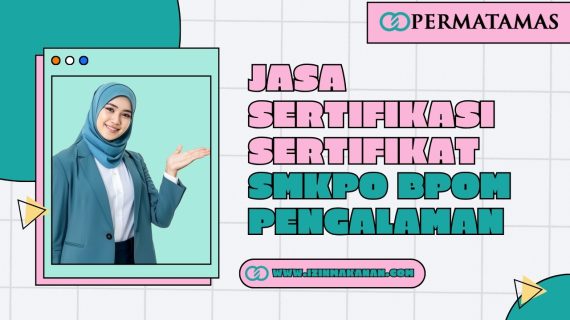 Jasa Sertifikasi Sertifikat SMKPO BPOM Pengalaman