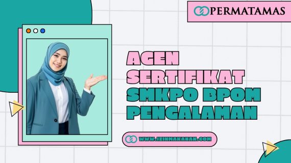 Agen Sertifikat SMKPO BPOM Pengalaman