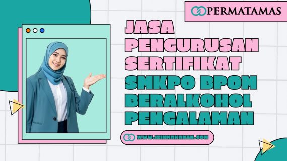 Jasa Pengurusan Sertifikat SMKPO BPOM Beralkohol Pengalaman