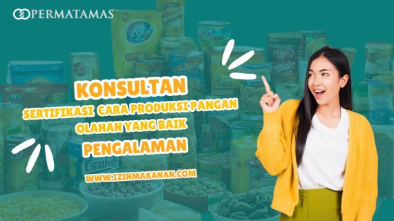 Konsultan Sertifikasi Cara Produksi Pangan Olahan yang Benar Pengalaman