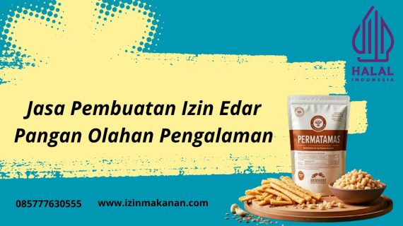 Jasa Pembuatan Izin Edar Pangan Olahan Pengalaman