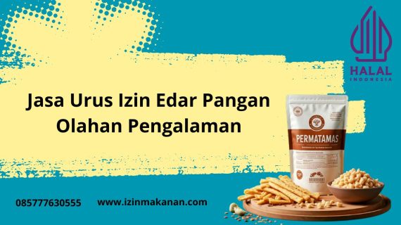 Jasa Urus Izin Edar Pangan Olahan Pengalaman