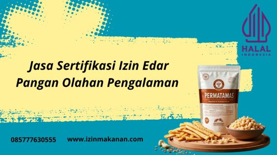 Jasa Sertifikasi Izin Edar Pangan Olahan Pengalaman