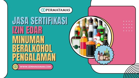 Jasa Sertifikasi Izin Edar Minuman Beralkohol Pengalaman