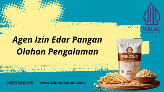 Agen Izin  Edar Pangan Olahan Pengalaman