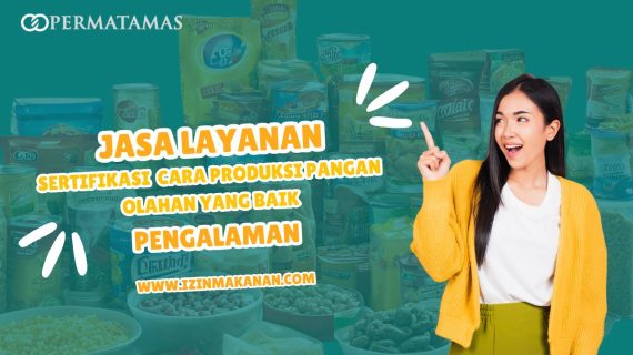 Jasa Layanan Sertifikasi Cara Produksi Pangan Olahan yang Benar Pengalaman