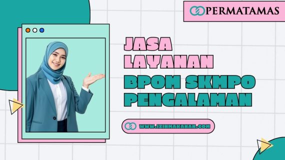 Jasa Layanan BPOM SKMPO Pengalaman